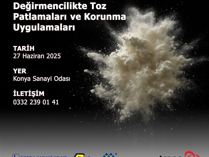 Değirmencilikte Toz Patlamaları ve Korunma Uygulamaları Paneli Konya’da gerçekleşecek